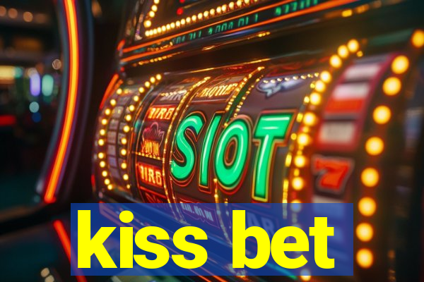 kiss bet